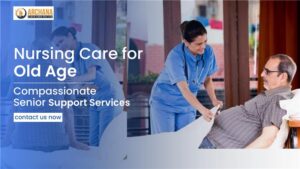 nursing care for old age